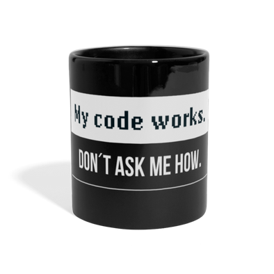 Tasse: My code works. Don’t ask me how. - Schwarz