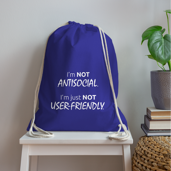 Turnbeutel: I’m not antisocial, I’m just not user-friendly - Königsblau