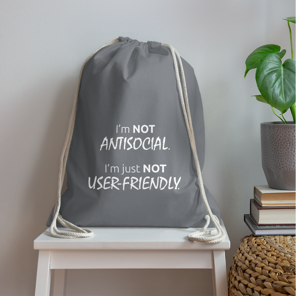Turnbeutel: I’m not antisocial, I’m just not user-friendly - Grau