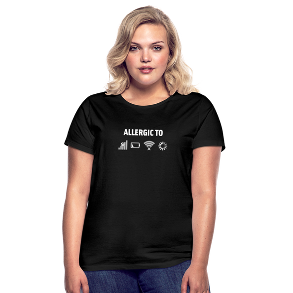 Frauen T-Shirt: Allergic to (Ladebalken, leerer Akku, kein Empfang, Kein Wlan) - Schwarz