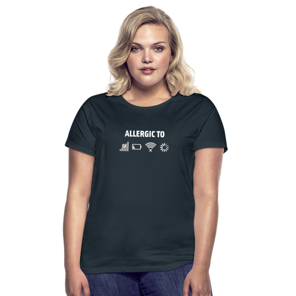 Frauen T-Shirt: Allergic to (Ladebalken, leerer Akku, kein Empfang, Kein Wlan) - Navy