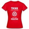 Frauen T-Shirt: Think like a Proton. Just stay positive. - Rot