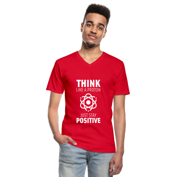Männer-T-Shirt mit V-Ausschnitt: Think like a Proton. Just stay positive. - Rot