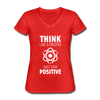 Frauen-T-Shirt mit V-Ausschnitt: Think like a Proton. Just stay positive. - Rot