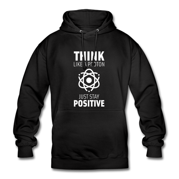 Unisex Hoodie: Think like a Proton. Just stay positive. - Schwarz