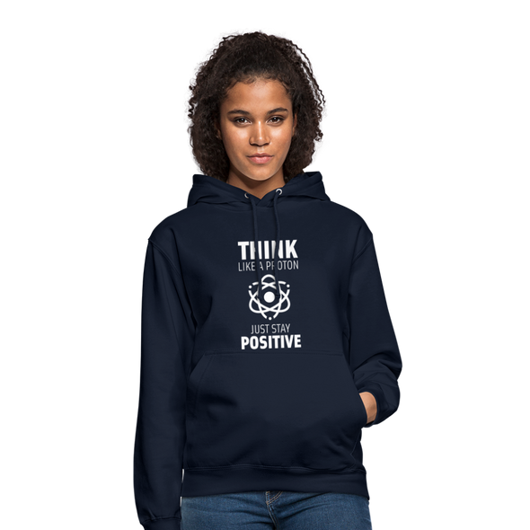 Unisex Hoodie: Think like a Proton. Just stay positive. - Navy
