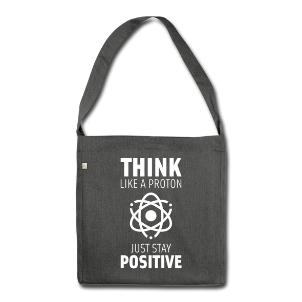 Schultertasche aus Recycling-Material: Think like a Proton. Just stay positive. - Dunkelgrau meliert