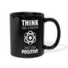 Tasse: Think like a Proton. Just stay positive. - Schwarz