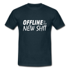 Männer T-Shirt: Offline is the new shit - Navy