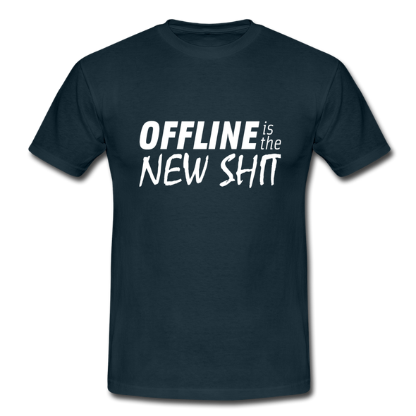Männer T-Shirt: Offline is the new shit - Navy