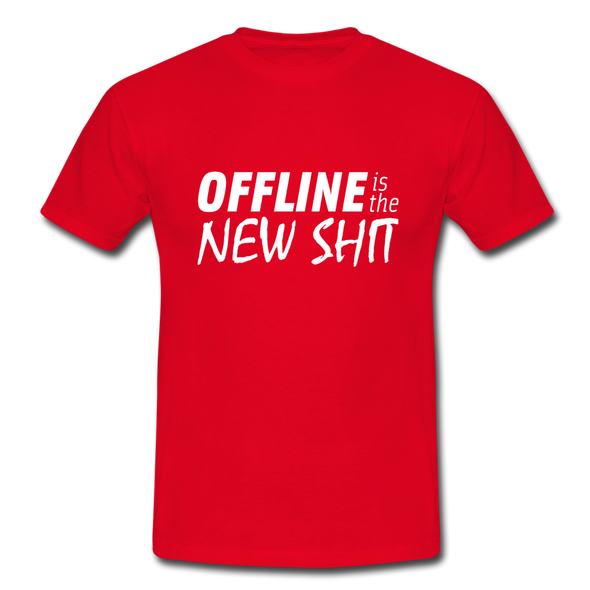 Männer T-Shirt: Offline is the new shit - Rot