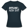 Frauen T-Shirt: Offline is the new shit - Navy