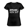 Frauen-T-Shirt mit V-Ausschnitt: Offline is the new shit - Schwarz