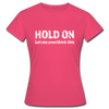 Frauen T-Shirt: Hold on - Let me overthink this - Azalea