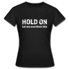 Frauen T-Shirt: Hold on - Let me overthink this - Schwarz