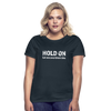 Frauen T-Shirt: Hold on - Let me overthink this - Navy