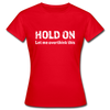 Frauen T-Shirt: Hold on - Let me overthink this - Rot
