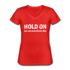 Frauen-T-Shirt mit V-Ausschnitt: Hold on - Let me overthink this - Rot