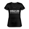 Frauen-T-Shirt mit V-Ausschnitt: Hold on - Let me overthink this - Schwarz