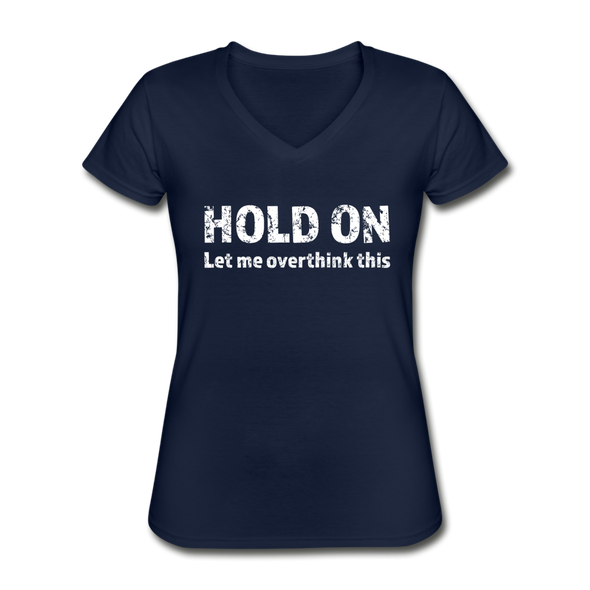 Frauen-T-Shirt mit V-Ausschnitt: Hold on - Let me overthink this - Navy