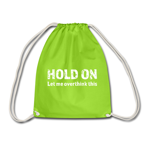 Turnbeutel: Hold on - Let me overthink this - Neongrün
