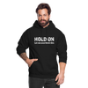 Unisex Hoodie: Hold on - Let me overthink this - Schwarz