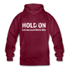 Unisex Hoodie: Hold on - Let me overthink this - Bordeaux