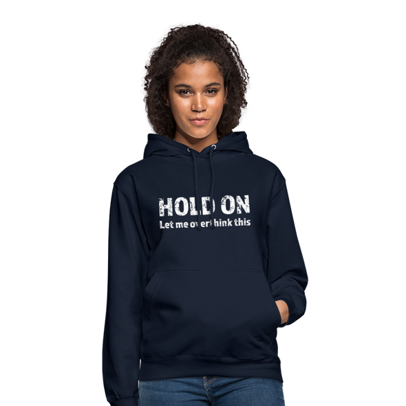 Unisex Hoodie: Hold on - Let me overthink this - Navy