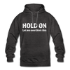 Unisex Hoodie: Hold on - Let me overthink this - Anthrazit