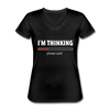Frauen-T-Shirt mit V-Ausschnitt: I´m thinking. Please wait. - Schwarz