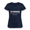 Frauen-T-Shirt mit V-Ausschnitt: I´m thinking. Please wait. - Navy