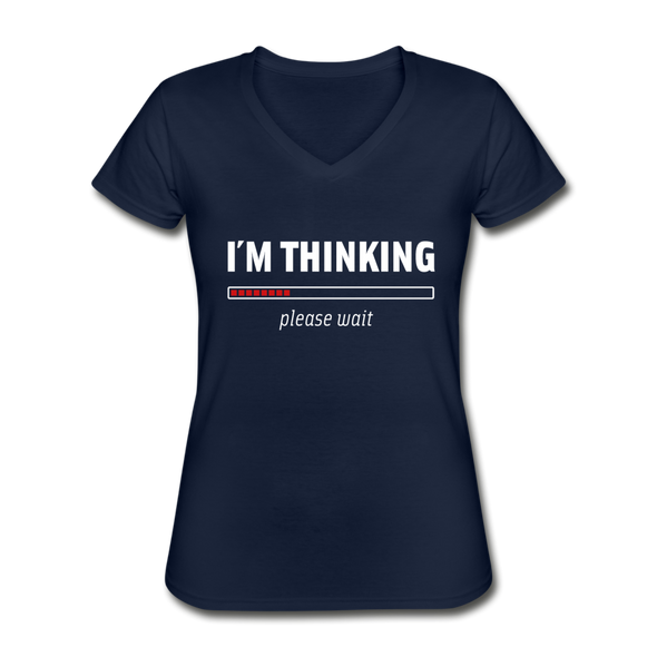 Frauen-T-Shirt mit V-Ausschnitt: I´m thinking. Please wait. - Navy