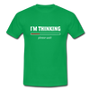 Männer T-Shirt: I´m thinking. Please wait. - Kelly Green