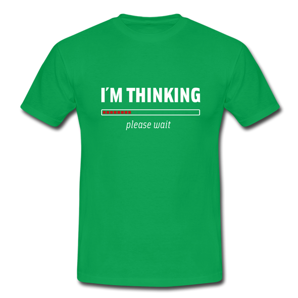 Männer T-Shirt: I´m thinking. Please wait. - Kelly Green