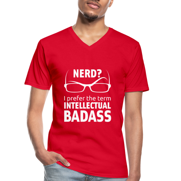 Männer-T-Shirt mit V-Ausschnitt: Nerd? I prefer the term intellectual badass. - Rot