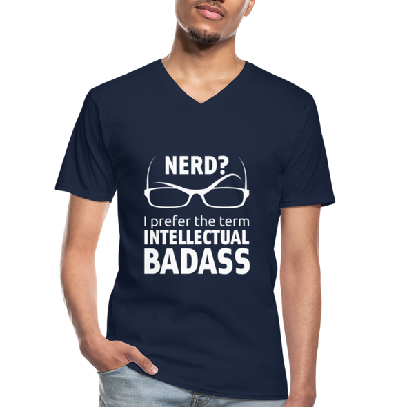 Männer-T-Shirt mit V-Ausschnitt: Nerd? I prefer the term intellectual badass. - Navy