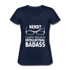 Frauen-T-Shirt mit V-Ausschnitt: Nerd? I prefer the term intellectual badass. - Navy