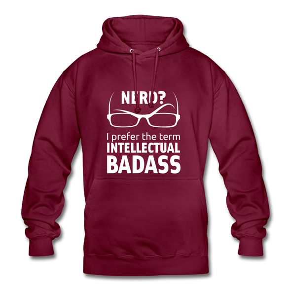 Unisex Hoodie: Nerd? I prefer the term intellectual badass. - Bordeaux