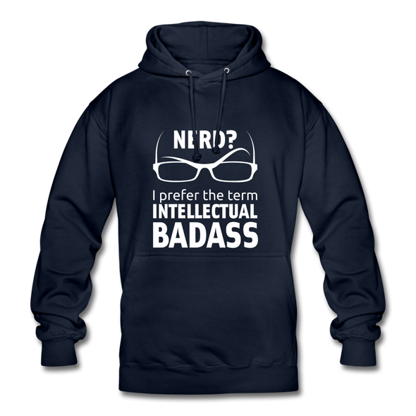 Unisex Hoodie: Nerd? I prefer the term intellectual badass. - Navy