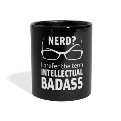 Tasse: Nerd? I prefer the term intellectual badass. - Schwarz