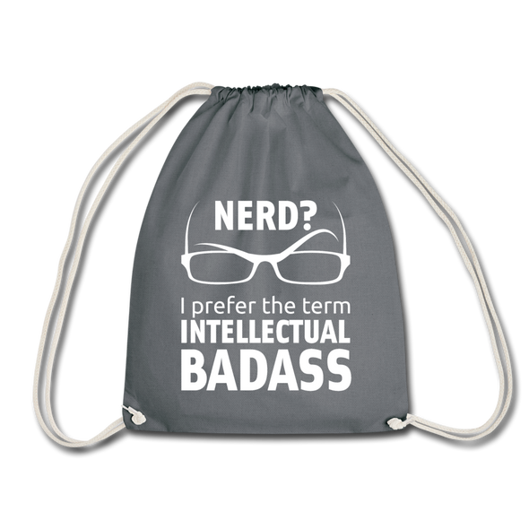 Turnbeutel: Nerd? I prefer the term intellectual badass. - Grau