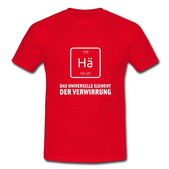 Männer T-Shirt: Hä - Das universelle Element der Verwirrung - Rot