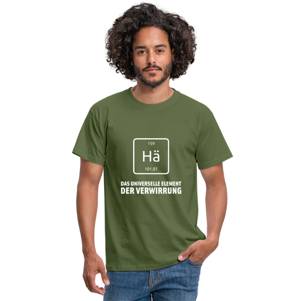 Männer T-Shirt: Hä - Das universelle Element der Verwirrung - Militärgrün