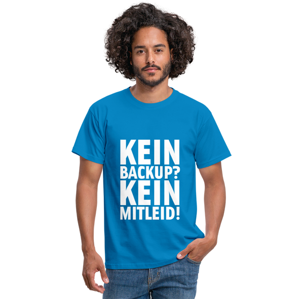 Männer T-Shirt: Kein Backup. Kein Mitleid. - Royalblau