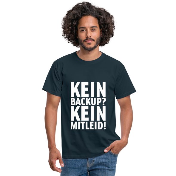 Männer T-Shirt: Kein Backup. Kein Mitleid. - Navy