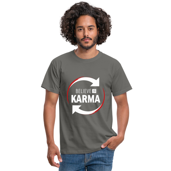 Männer T-Shirt: Believe in Karma - Graphit