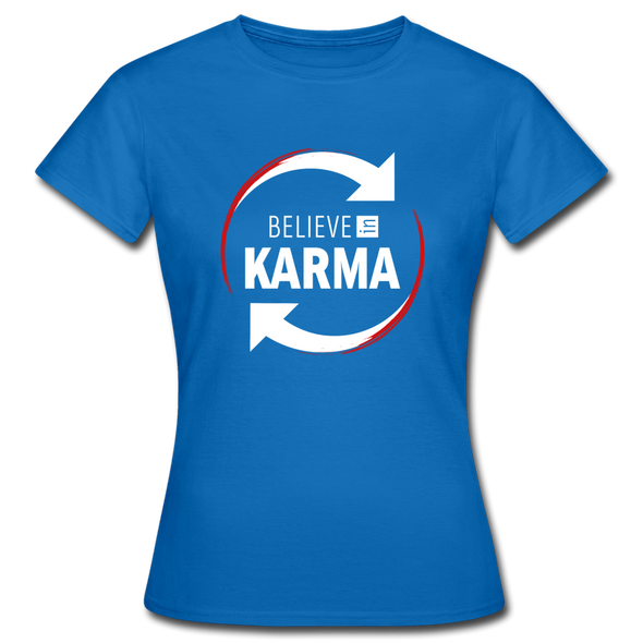 Frauen T-Shirt: Believe in Karma - Royalblau