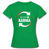 Frauen T-Shirt: Believe in Karma - Kelly Green