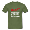 Männer T-Shirt: Frech? Neee, verbal überlegen! - Militärgrün