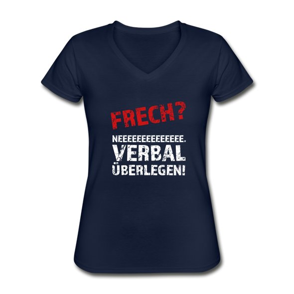 Frauen-T-Shirt mit V-Ausschnitt: Frech? Neee, verbal überlegen! - Navy